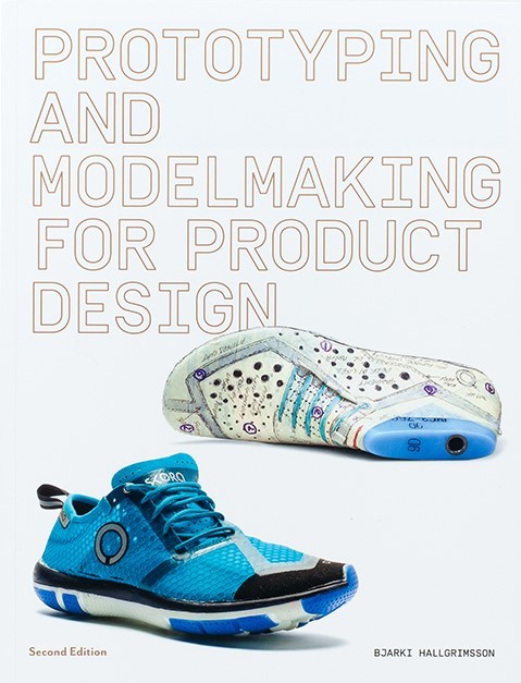 Prototyping and Modelmaking for Product Design (2nd ed) /anglais