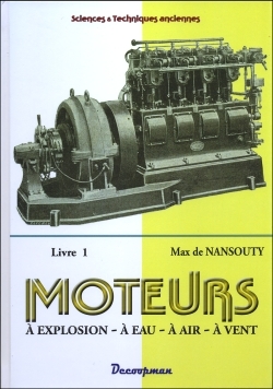 Moteurs à explosion, à eau, à air, à vent - Tome 1