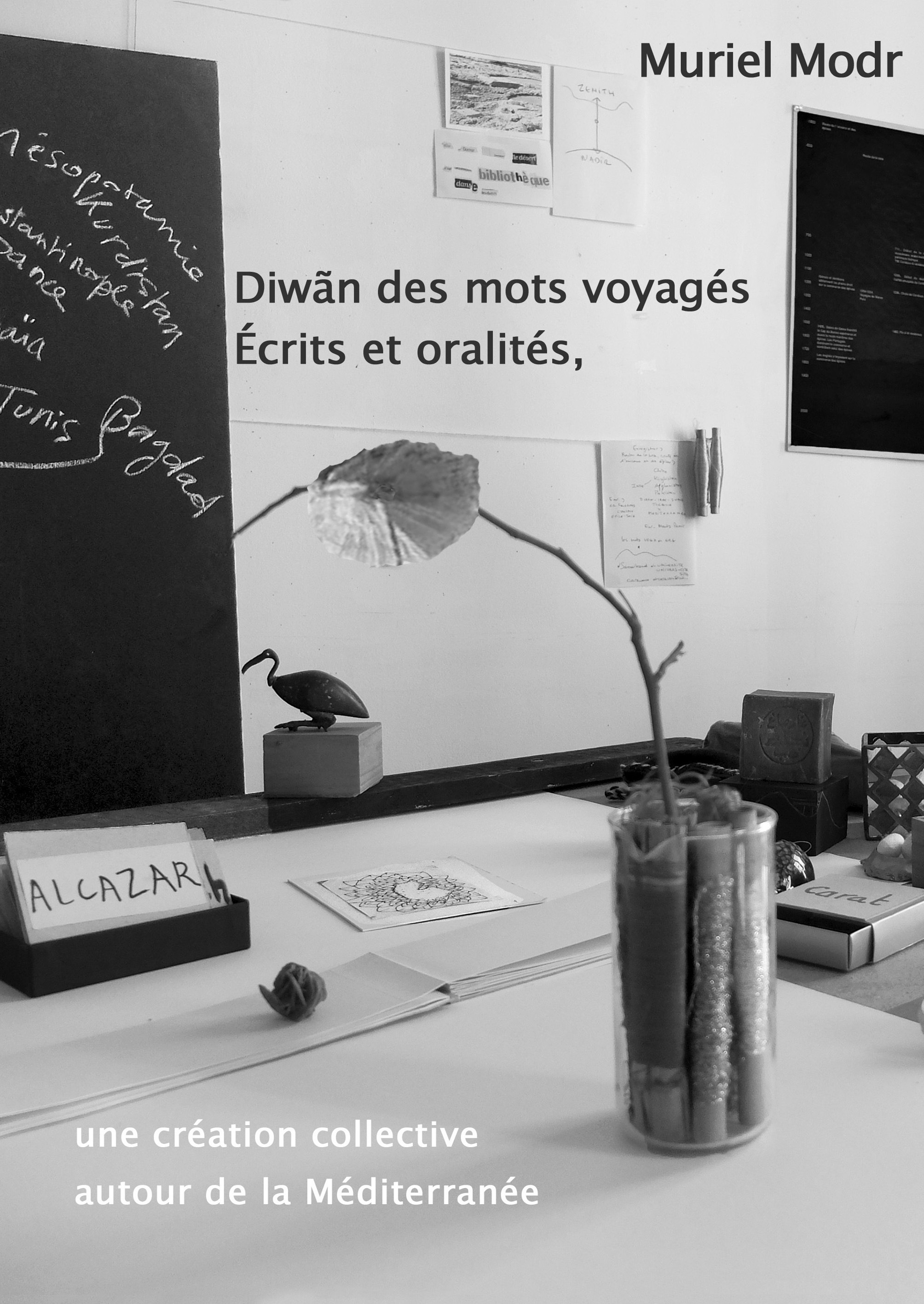 Diwãn des mots voyagés. Ecrits et oralités, une création collective autour de la Méditerranée