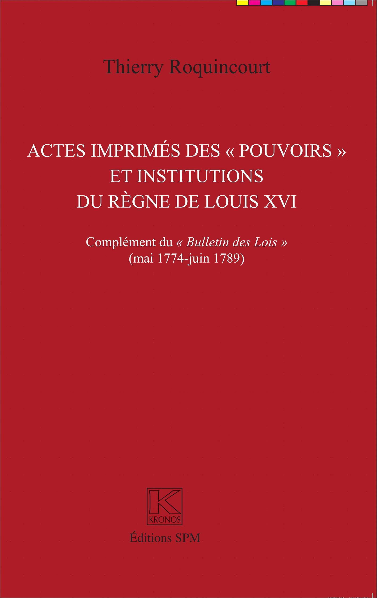 Actes imprimés des "pouvoirs" et institutions du règne de Louis XVI