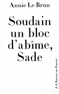 Soudain un bloc d'abîme, Sade
