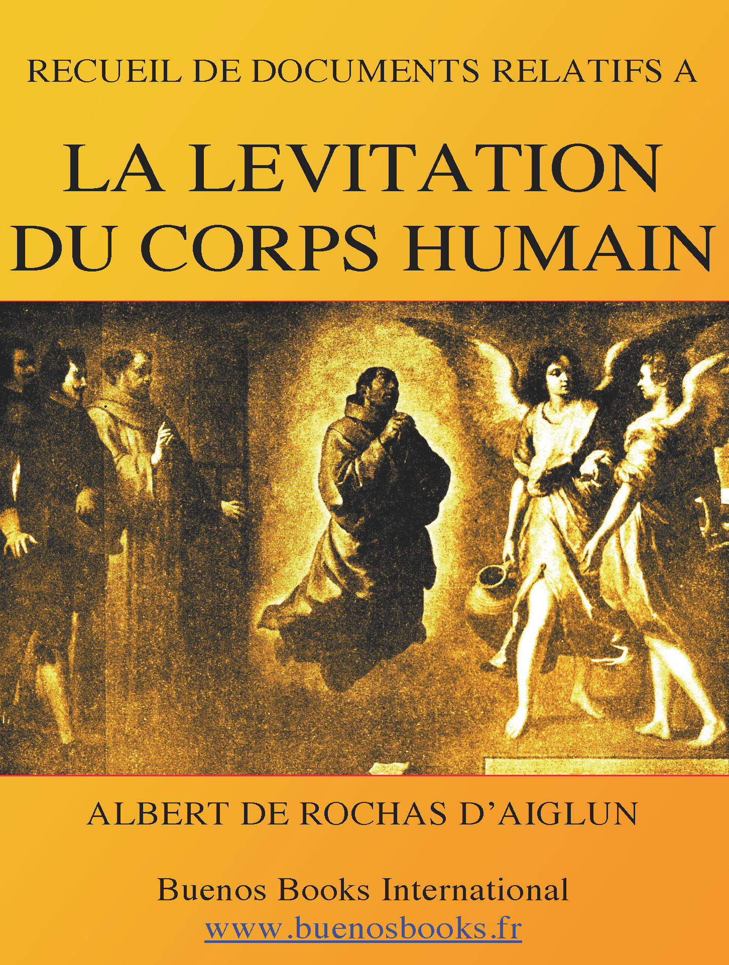 Recueil de Documents Relatifs a la Levitation Du Corps Humain