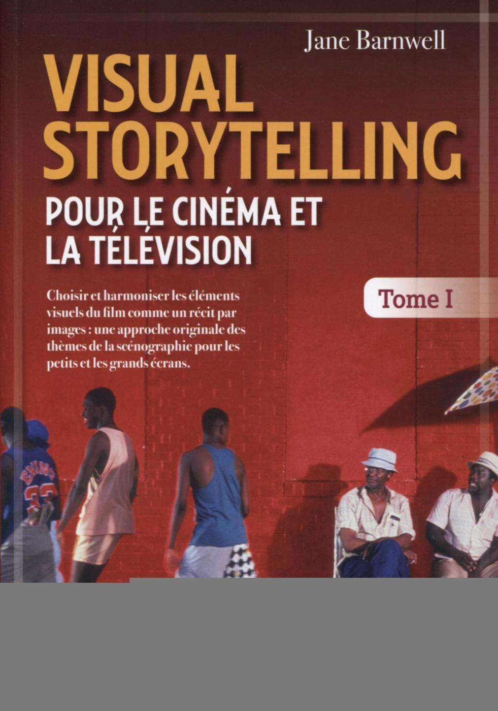 Visual Storytelling pour le cinéma et la télévision - vol. 1