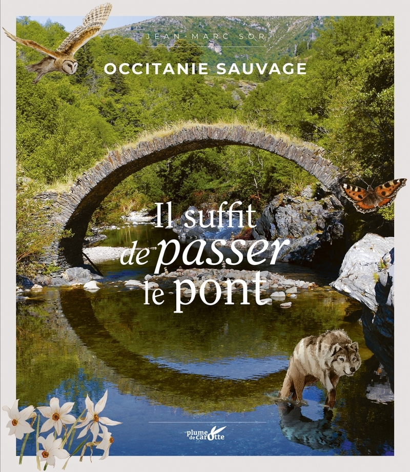 Occitanie sauvage, il suffit de passer le pont