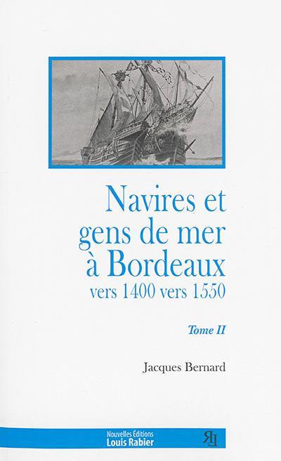 Navires et gens de mer à Bordeaux - vers 1400-vers 1550