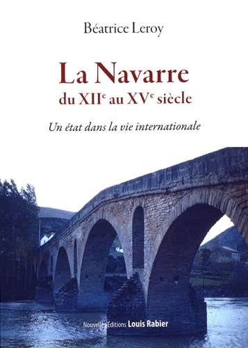 La Navarre du XIIe au XVe siècle - un état dans la vie internationale