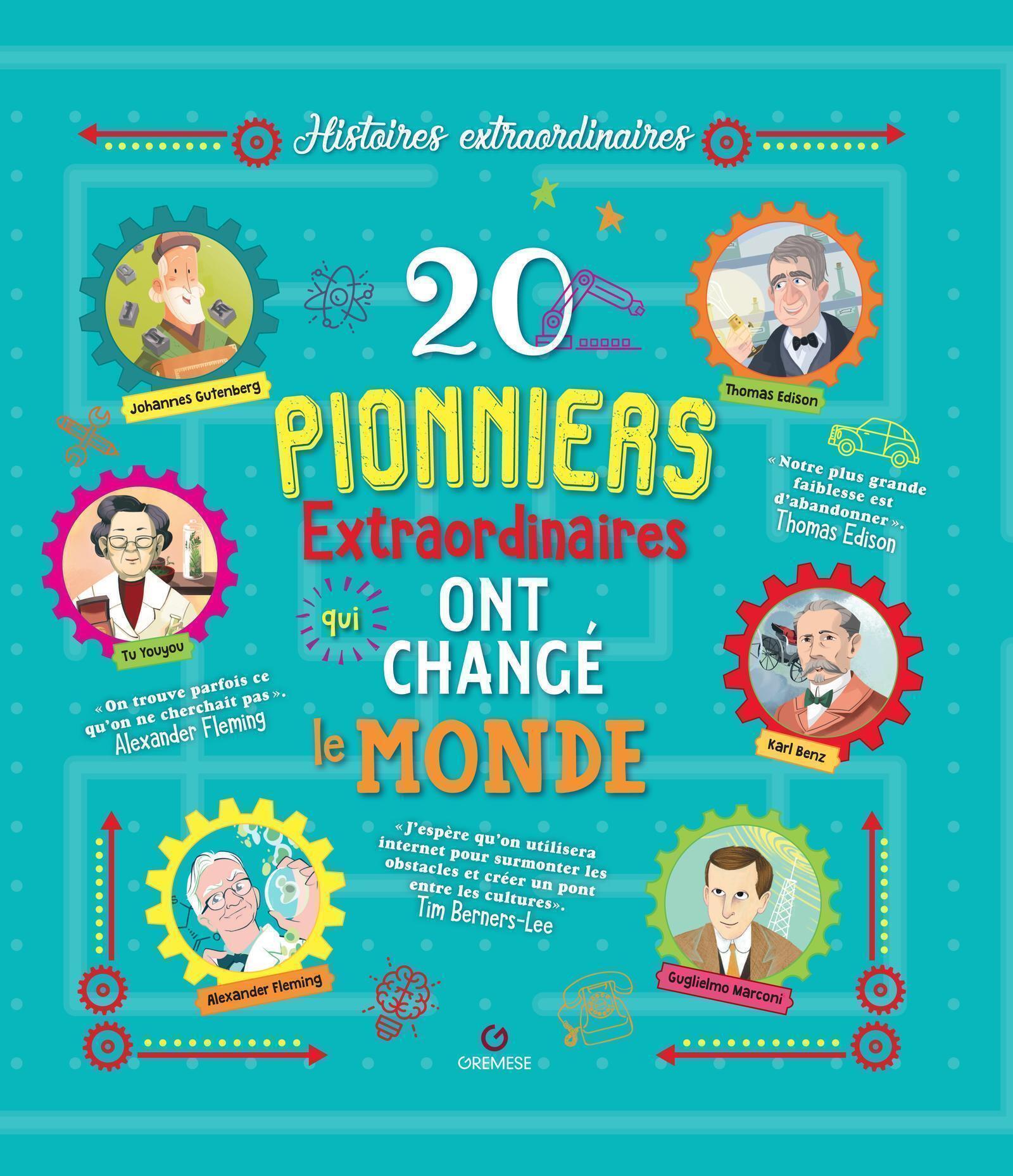 20 pionniers extraordinaires qui ont changé le monde
