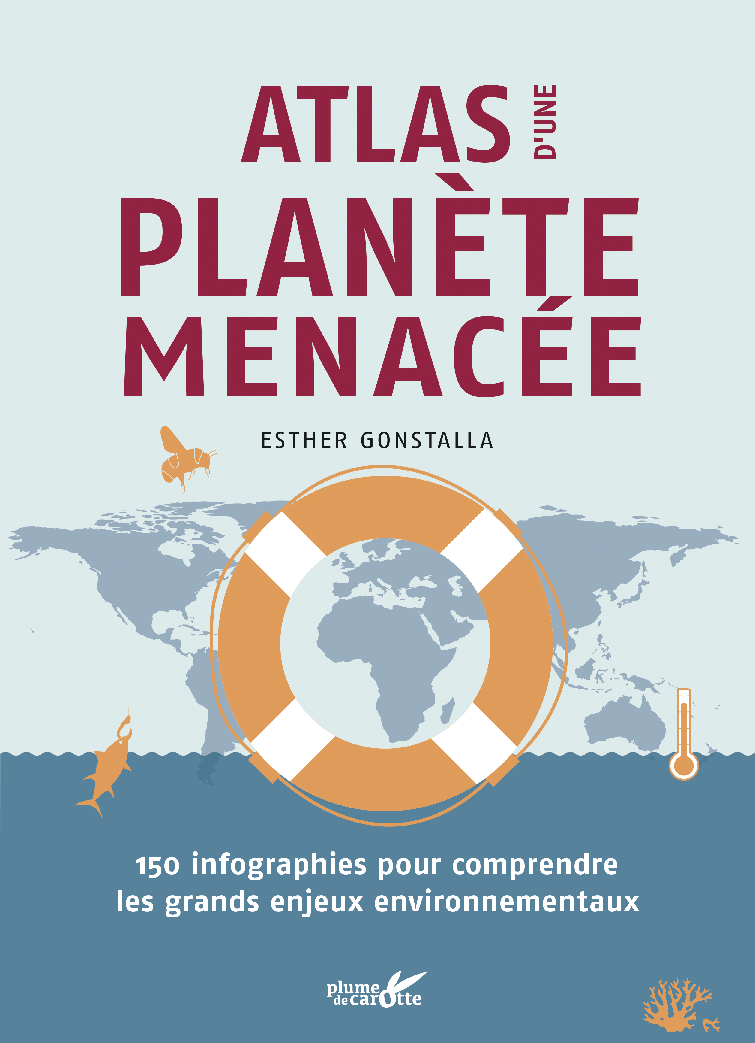 Atlas d'une planète menacée - 150 infographies pour comprend