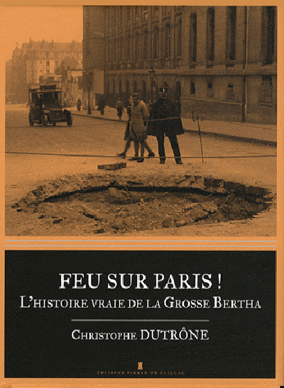 Feu Sur Paris ! L'Histoire Vraie De La Grosse Bert