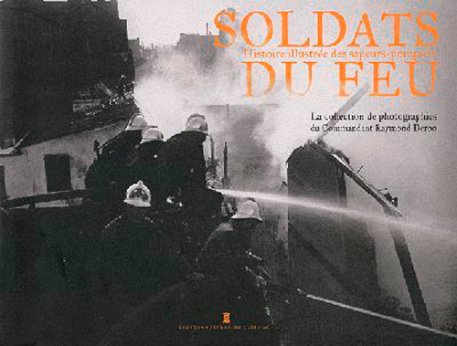 Soldats Du Feu - Histoire Illustrée Des Sapeurs-Po