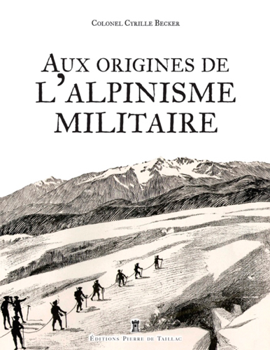 Aux Origines De L'Alpinisme Militaire