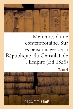 Mémoires d'une contemporaine. Tome 4