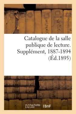 Catalogue de la salle publique de lecture. Supplément, 1887-1894