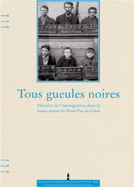 Tous gueules noires, histoire de l'immigration dans le bassin minier du Nord-Pas de Calais