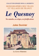 LE QUESNOY SES ANNALES, SES SIEGES, SES FORTIFICATIONS