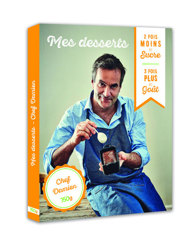 Mes desserts / 2 fois moins de sucre, 3 fois plus de goût