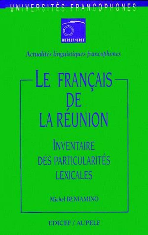 français de la Réunion (Le) - Inventaire des particularités lexicales