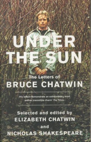 Under The Sun: The Letters of Bruce Chatwin