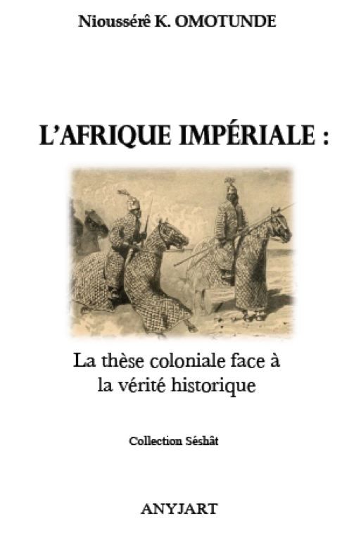 L'Afrique impériale : la thèse coloniale face à la vérité historique