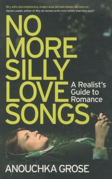 No More Silly Love Songs: A Realist's Guide to Romance