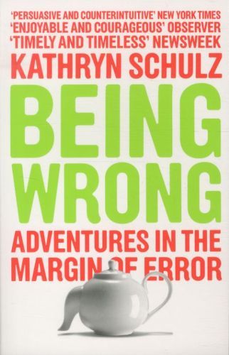 Being Wrong: Adventures in the Margin of Error
