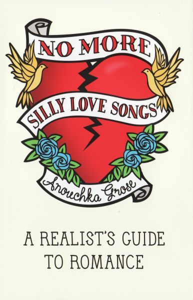 No More Silly Love Songs: A Realist's Guide to Romance