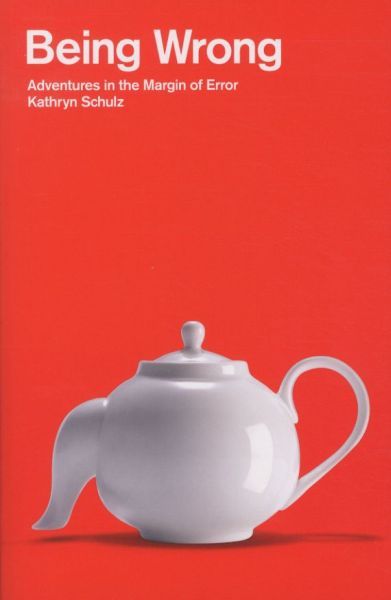 The Being Wrong: Adventures in the Margin of Error