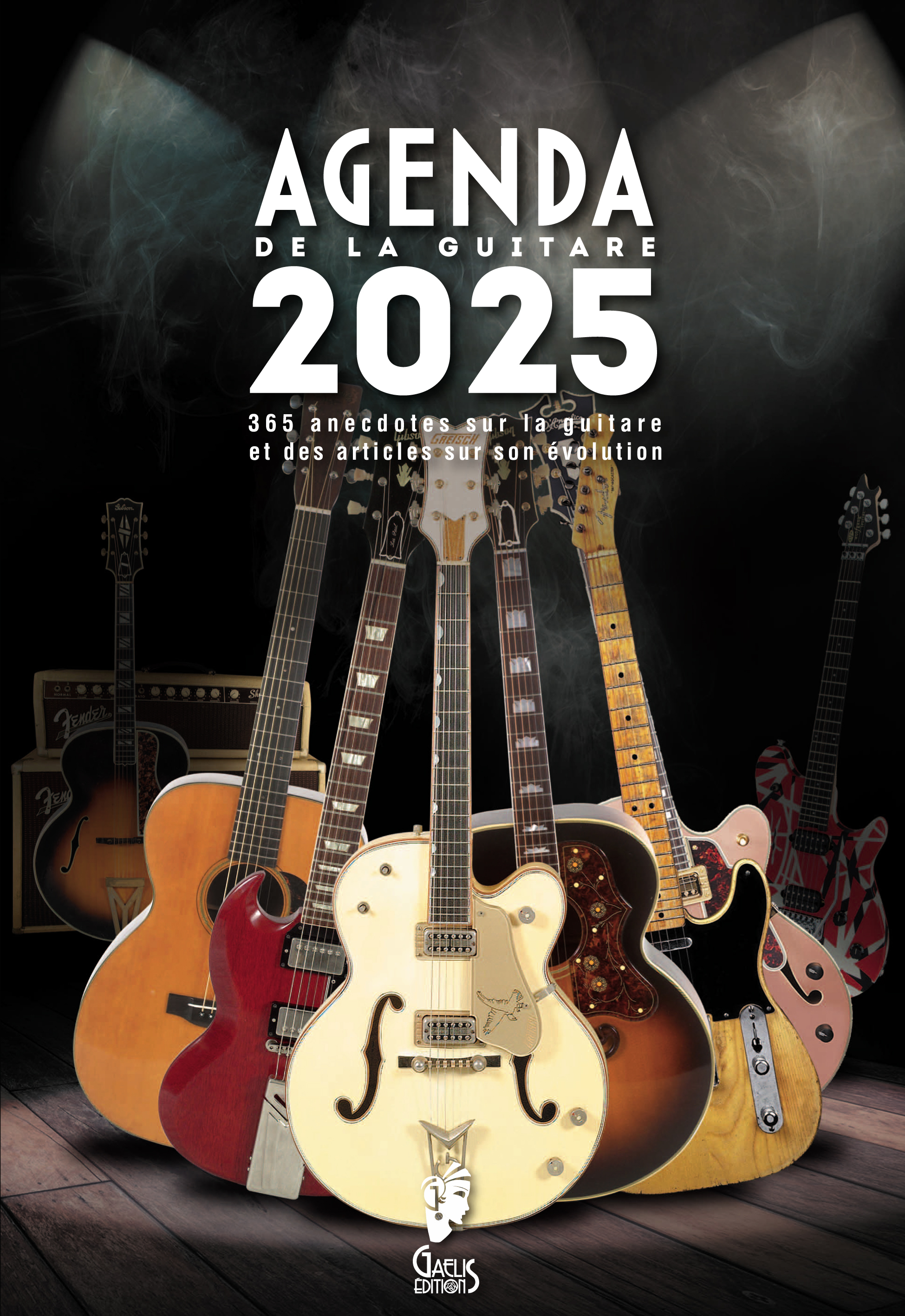 L'AGENDA DE LA GUITARE 2025-SEMAINIER : PLANIFICATEUR 12 MOIS : 365 ANECDOTES SUR LA GUITARE ET DES