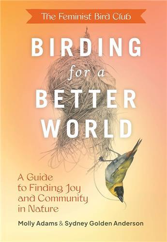 Feminist Bird Club's Birding for a Better World /anglais