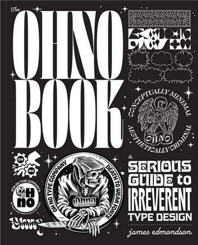 The Ohno Book A Serious Guide to Irreverent Type Design /anglais