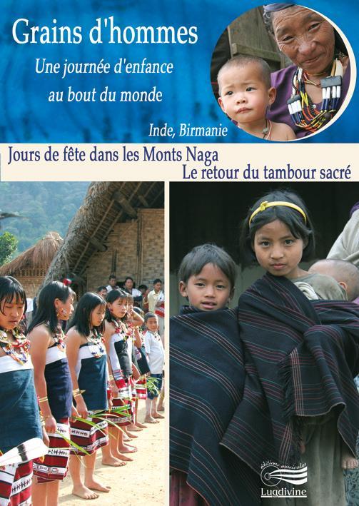 DVD Grains d'hommes - Jour de fête dans les monts Naga - Le retour du tambour sacré
