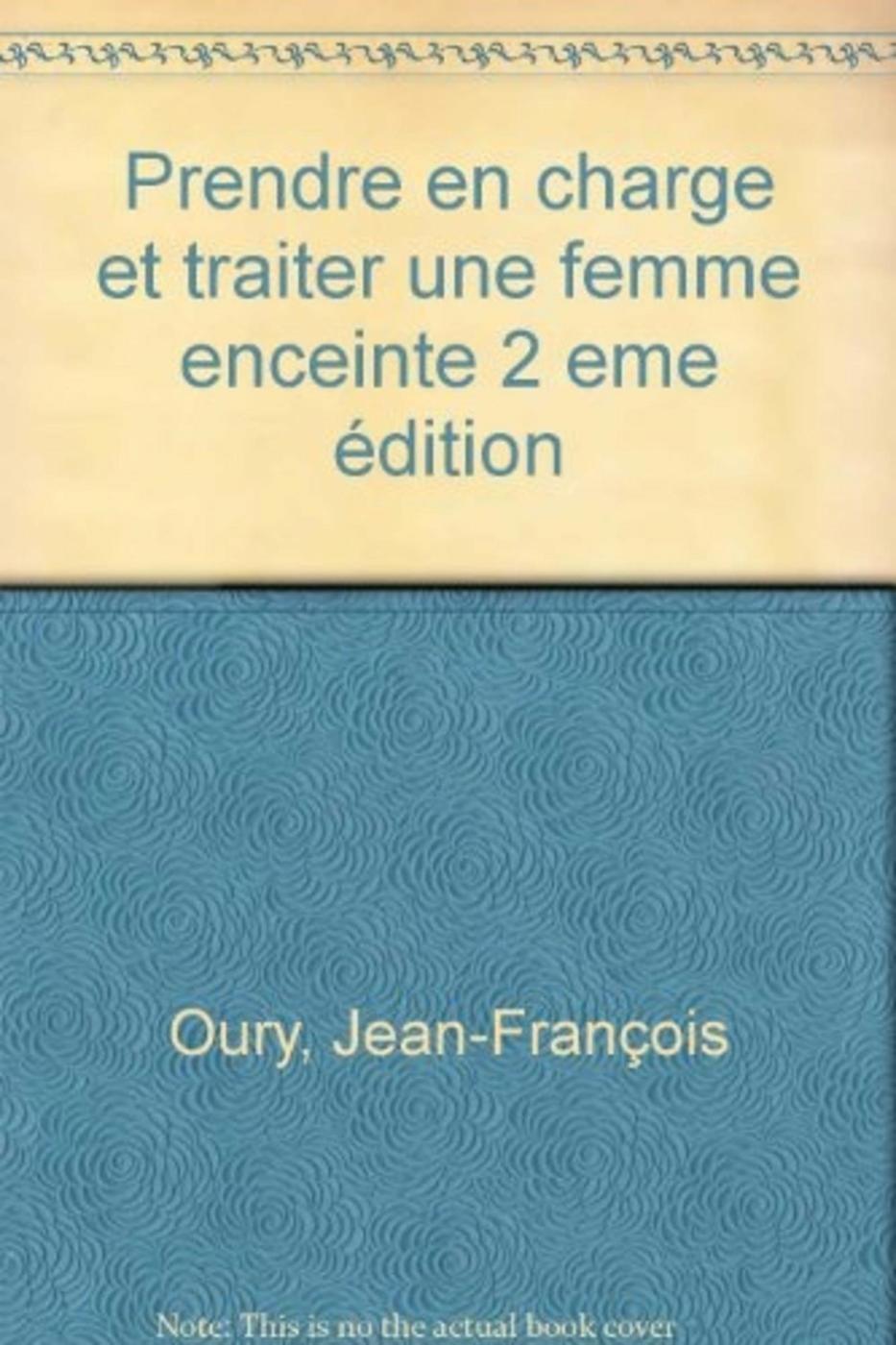 PRENDRE EN CHARGE ET TRAITER UNE FEMME ENCEINTE 2 EME EDITION