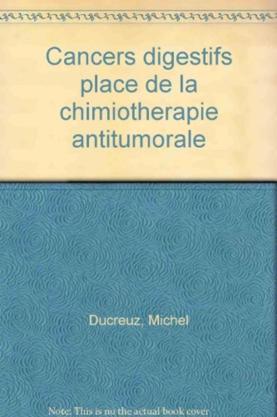 CANCERS DIGESTIFS PLACE DE LA CHIMIOTHERAPIE ANTITUMORALE