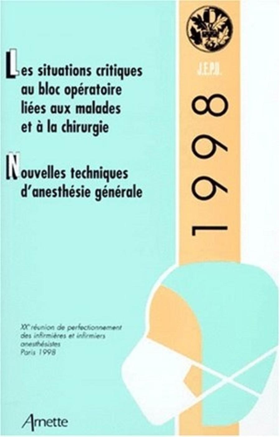 J E P U  REUNION PERFECTIONNEMENT DES INFIRMIERES ET INFIRMIERS ANESTHESISTES LES SITUATIONS CRITIQUES AU BLOC OPERATOIRE LIEES AUX MALADES ET A LA CHIRURGIE NOUVELLES TECHNIQUE AN