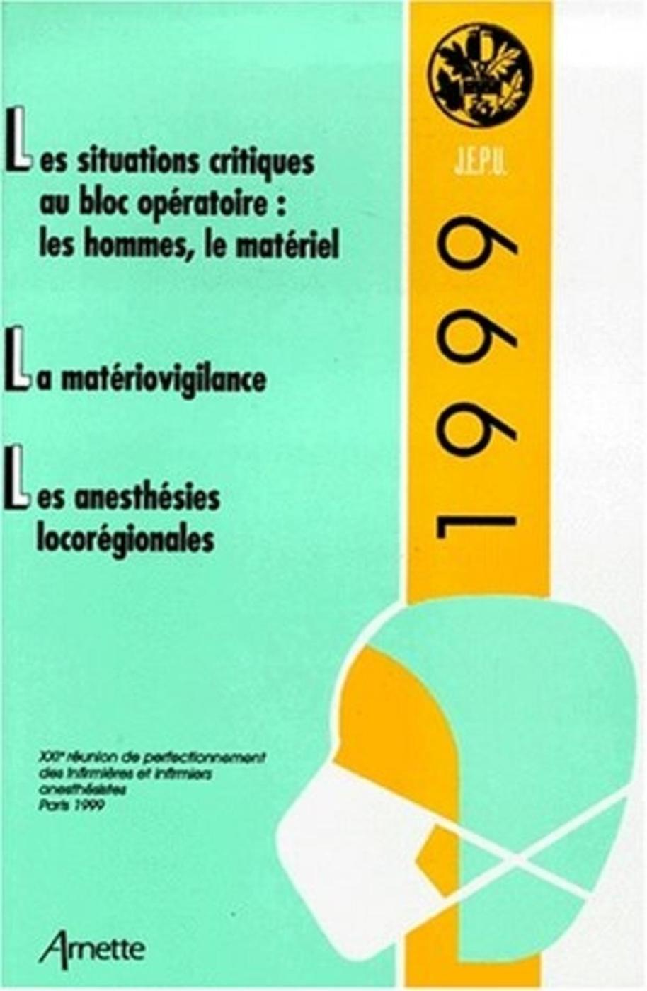 JEPU 1999 LES SITUATIONS CRITIQUES LA MATERIOVIGILANCE LES ANESTHESIES LOCOREGIONALES