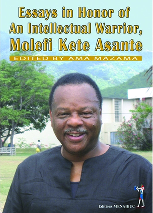 Essays in honor of an intellectual warrior, molefi kete asante