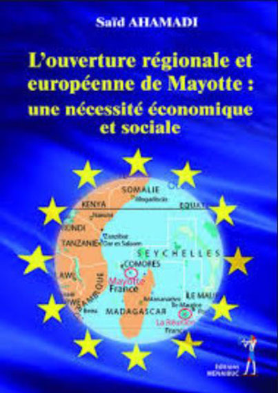 L'ouverture régionale et européenne de Mayotte : une nécessité économique et sociale