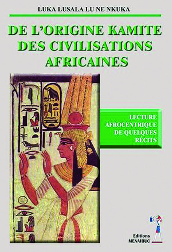 De l'origine kamite des civilisations africaines : lecture afrocentrique de quelques récits