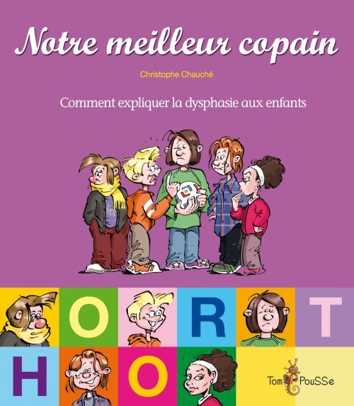 Notre meilleur copain ou Comment expliquer la dysphasie aux enfants