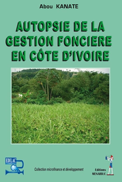 Autopsie de la gestion foncière en Côte d'Ivoire