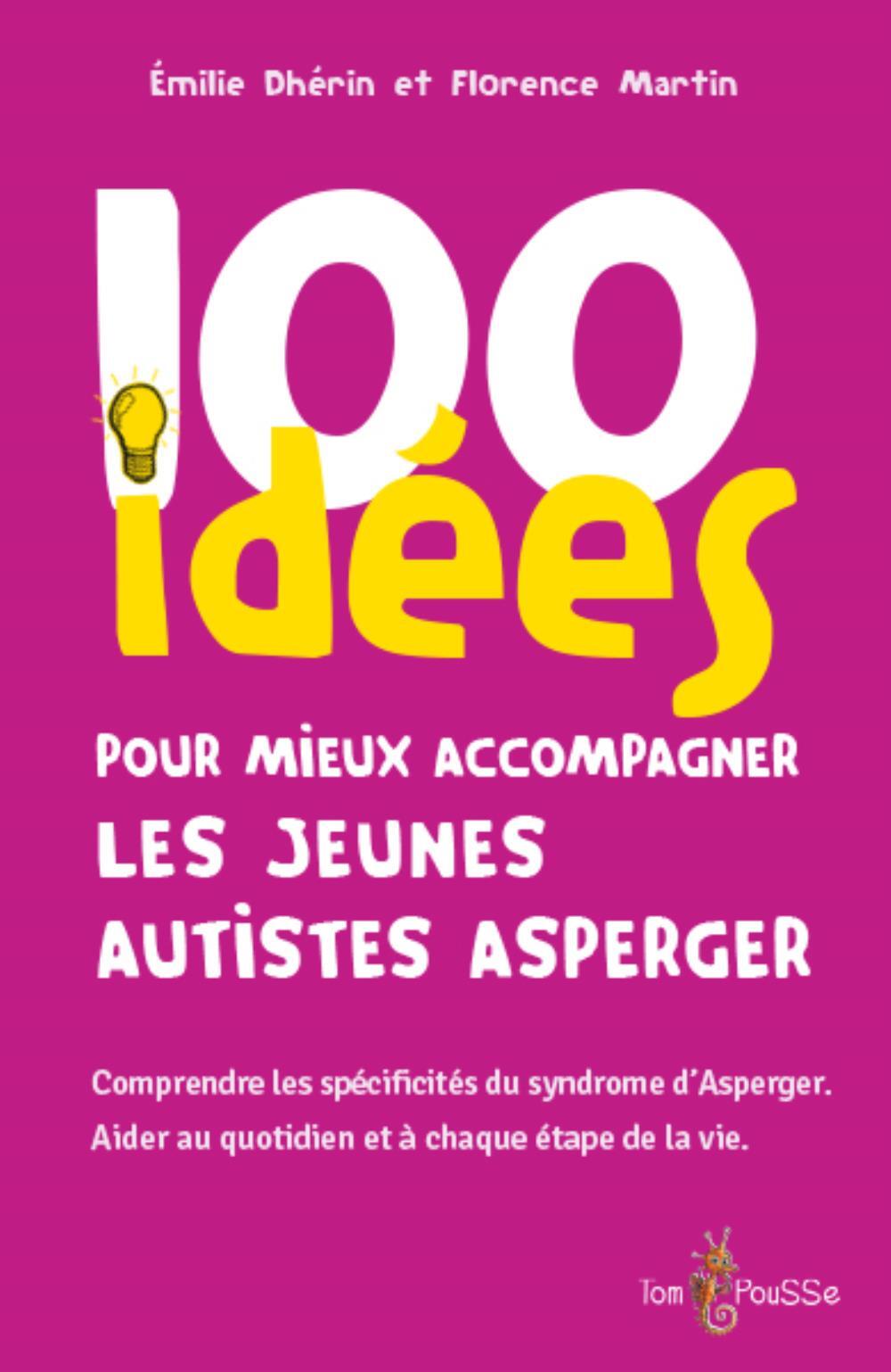 100 idées pour mieux accompagner les jeunes autistes Asperger