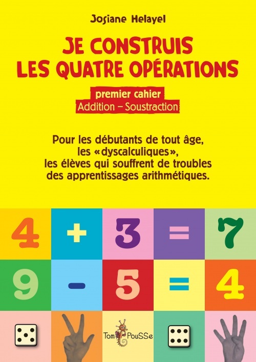 Je construis LES QUATRE OPERATIONS. PREMIER CAHIER: ADDITION, SOUSTRACTION