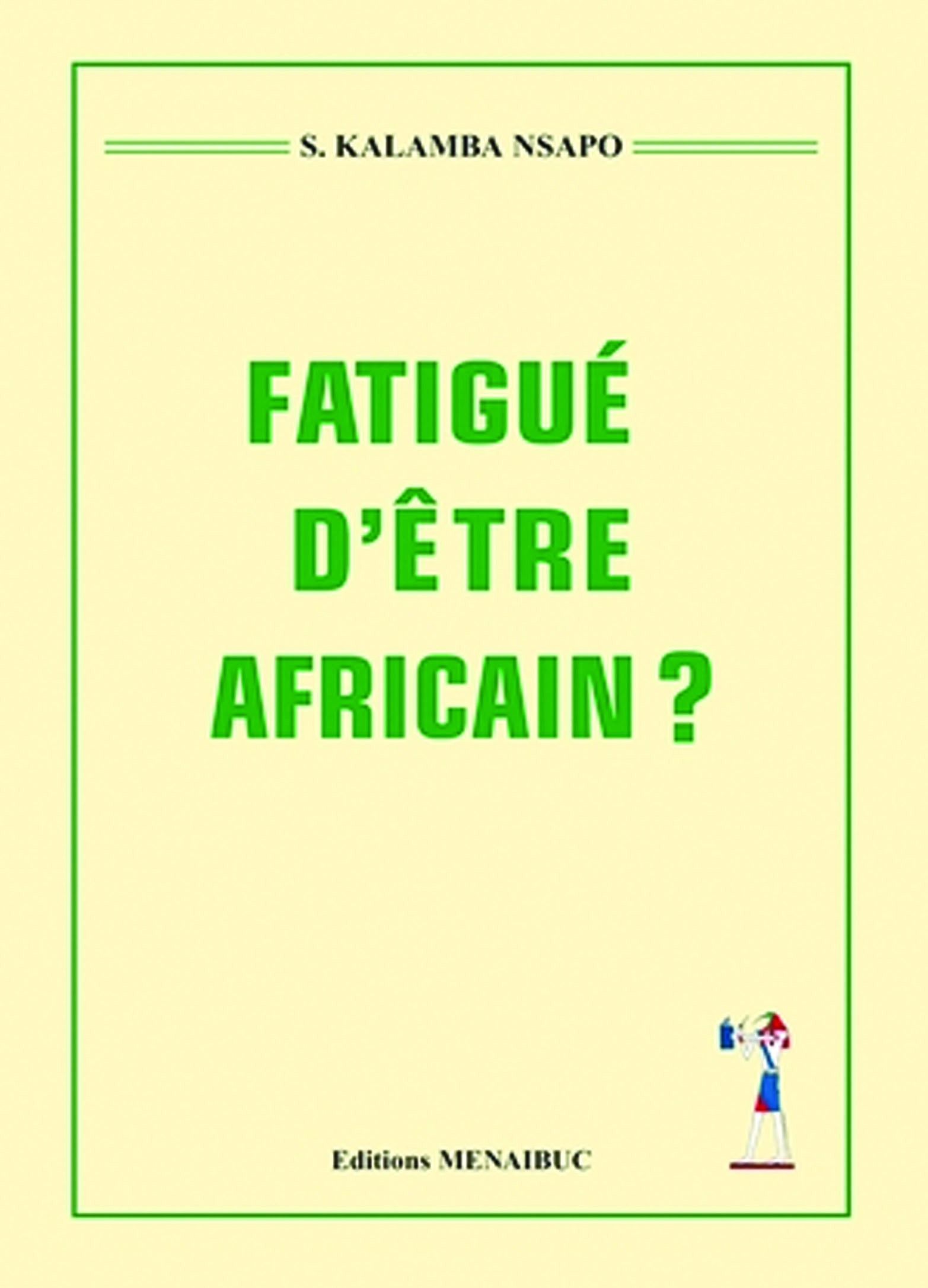 Fatigué d'être Africain?