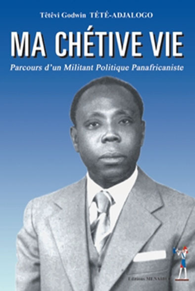 Ma chétive vie Parcours d'un Militant Politique Panafricaniste
