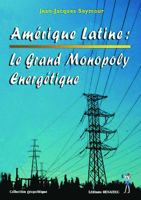Amérique latine: le grand monopoly energétique