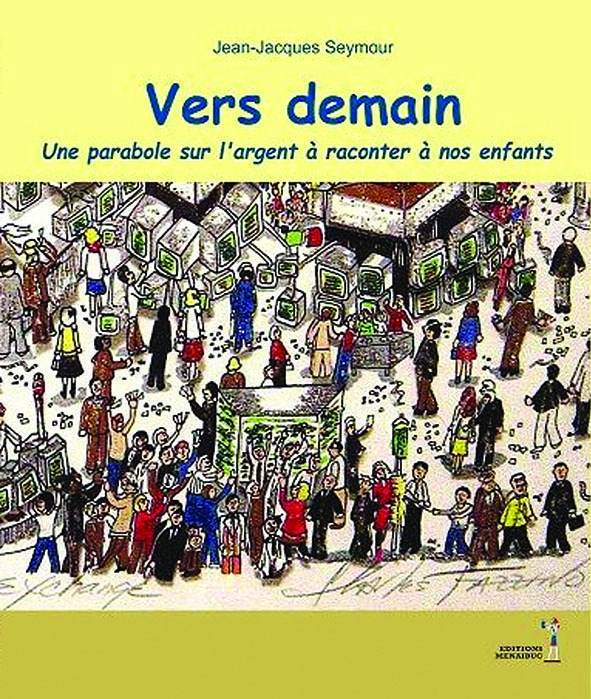 Vers demain Une parabole sur l' argent à raconter à nos enfants