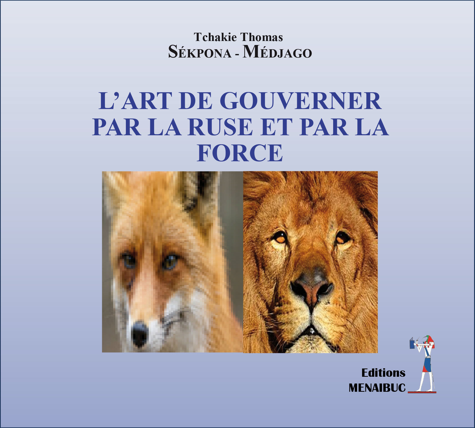 L’ART DE GOUVERNER PAR LA RUSE ET PAR LA FORCE