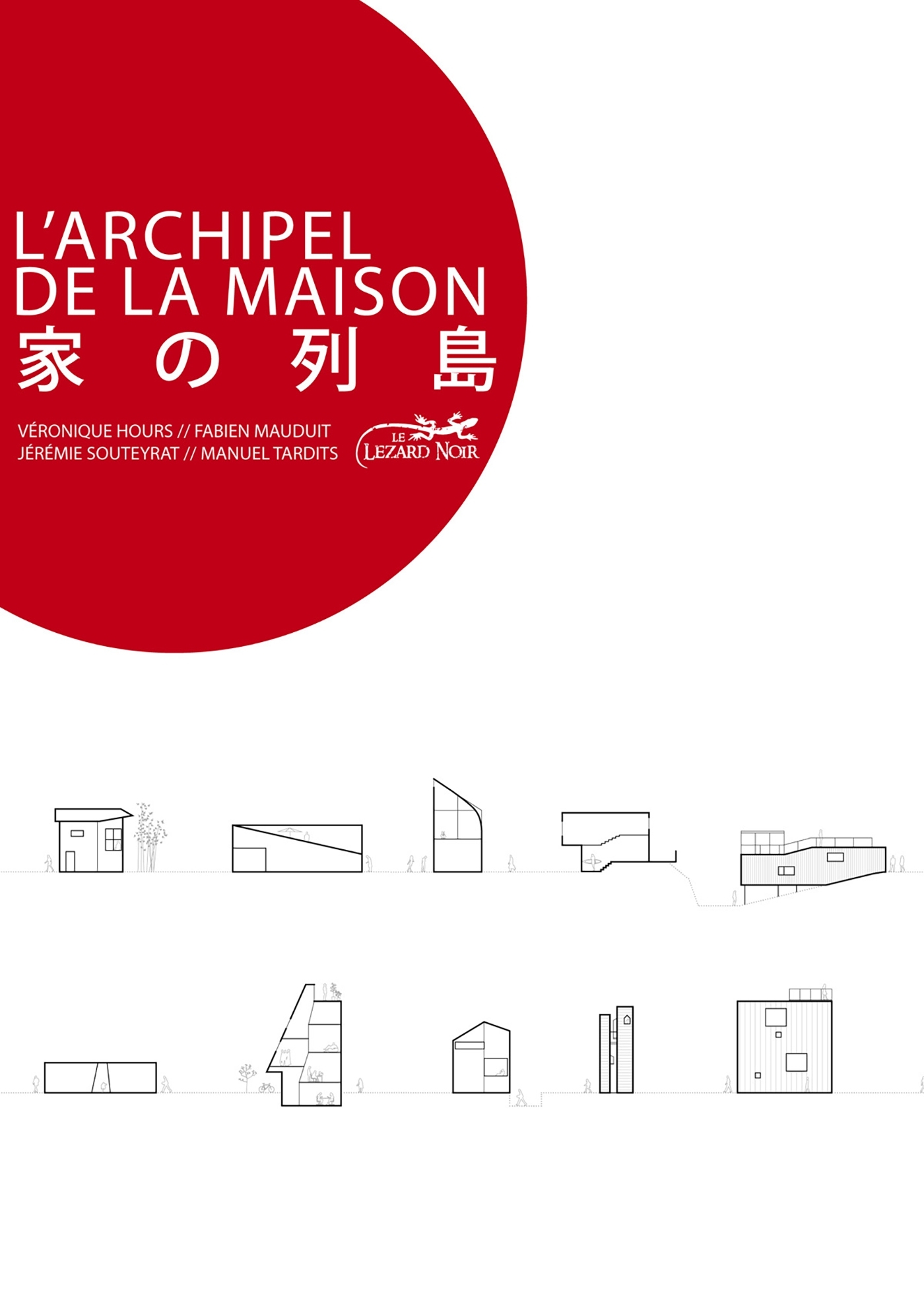 L'ARCHIPEL DE LA MAISON - UNE ARCHITECTURE DOMESTIQUE AU JAPON