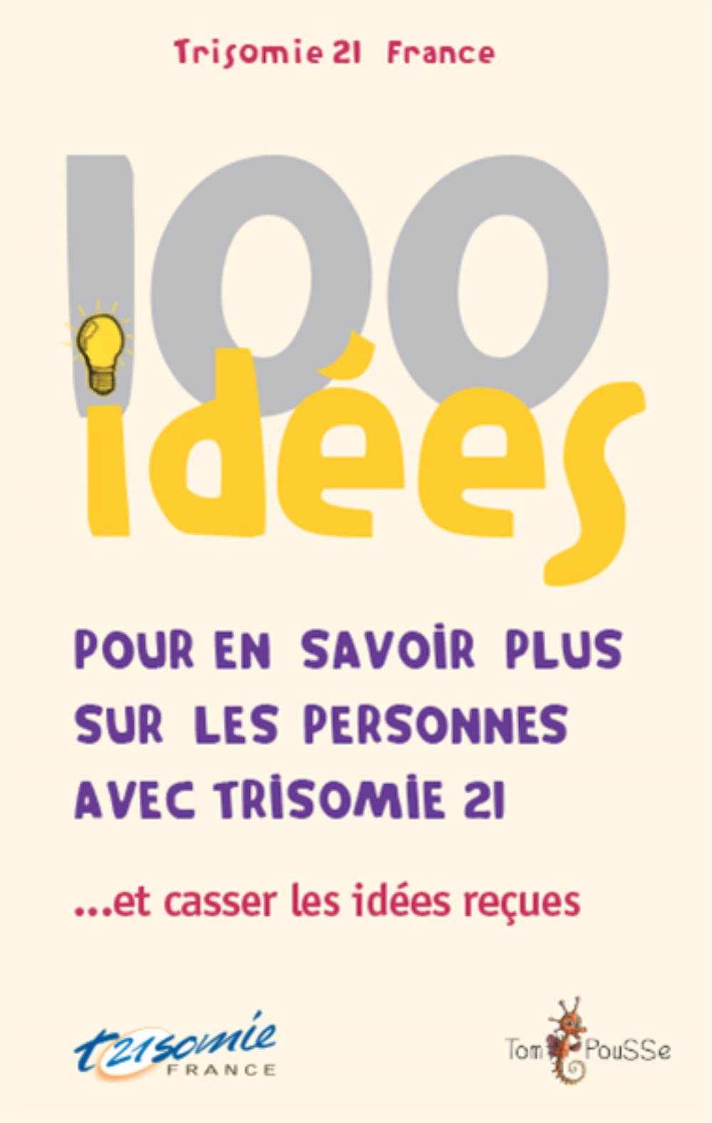 100 idées pour en savoir plus sur les personnes avec trisomie 21 - et casser les idées reçues