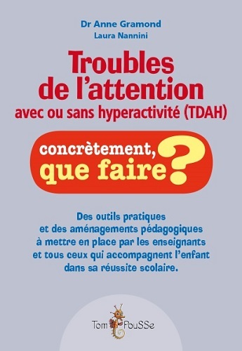 Troubles de l'attention avec ou sans hyperactivité, TDA-H - outils pratiques et aménagements pédagogiques...